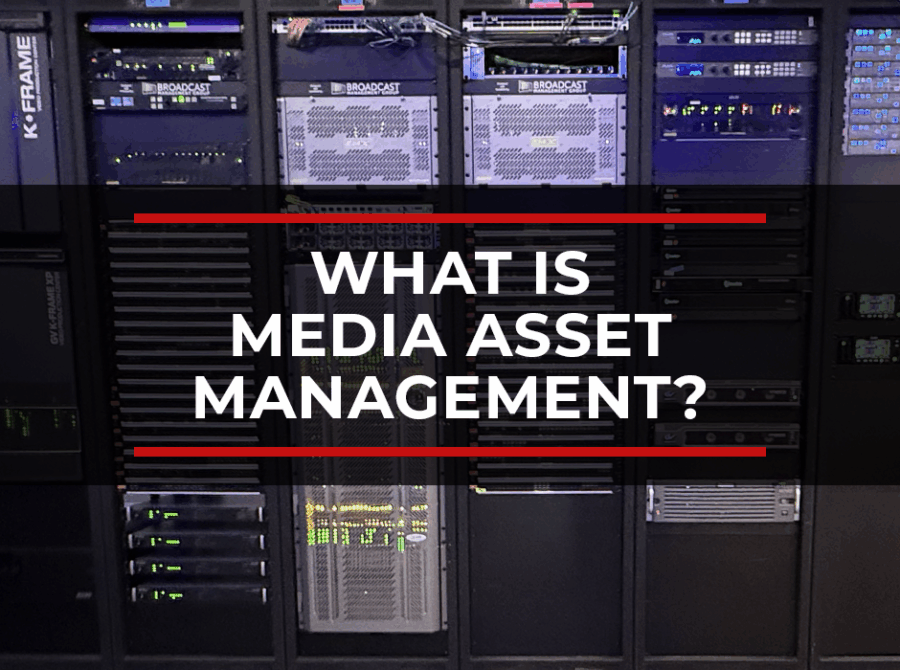 What is Media Asset Management (MAM)? A Complete Guide
