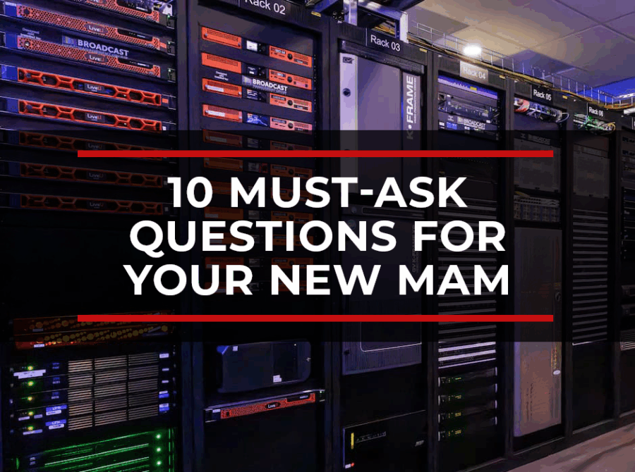 10 Must-Ask Questions Before You Commit to a New Media Asset Management System