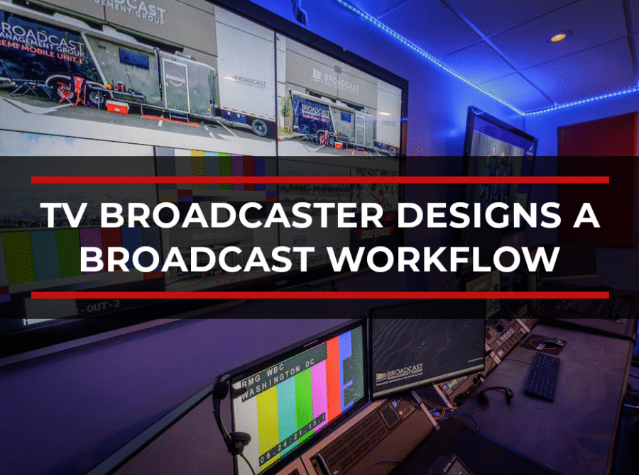 How a TV Broadcaster Consultant Designs a Broadcast Workflow That Scales How a TV Broadcaster Consultant Designs a Broadcast Workflow That Scales