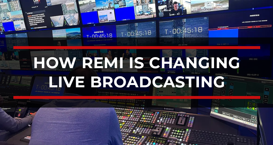 Remote Video Production: How REMI Is Changing Live Broadcasting