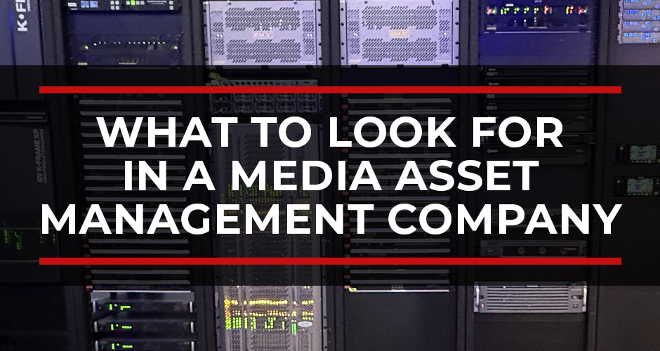 What to Look for in a Media Asset Management Company