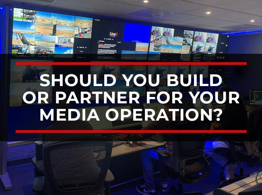 Should You Build or Partner for Your Media Operation?