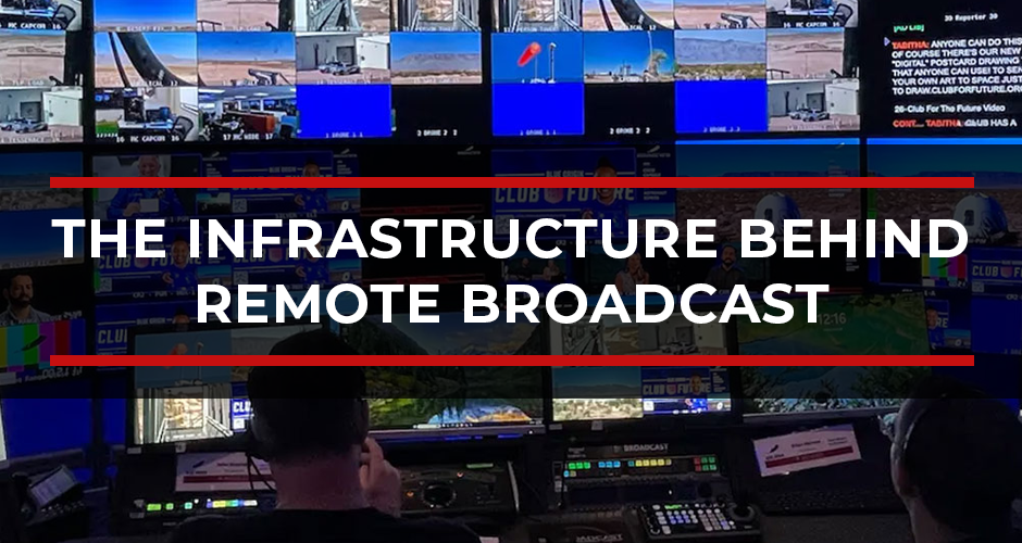 The Infrastructure Behind Remote Broadcast