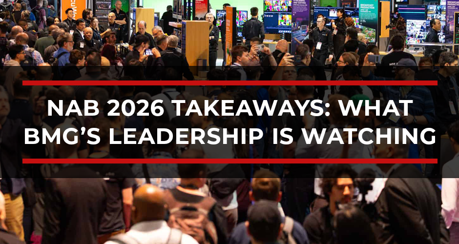 NAB 2026 Takeaways: What BMG’s Leadership Is Watching