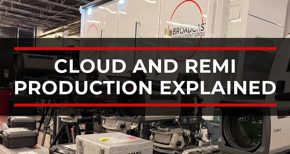 How End-to-End Broadcast Management Works: Cloud and REMI Production Explained