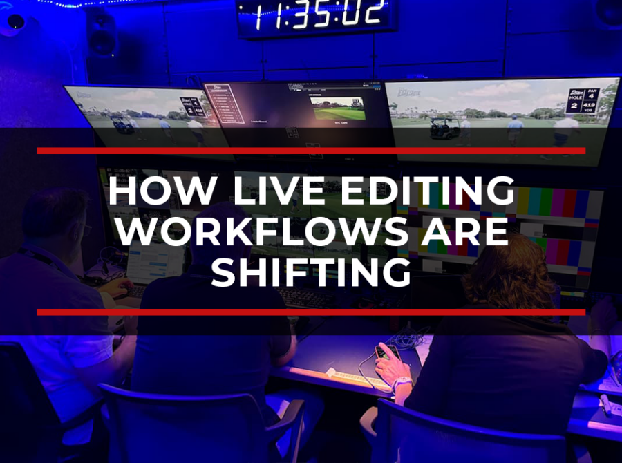 How Live Editing Workflows Are Shifting From On-Site Trailers to Centralized Media Asset Management