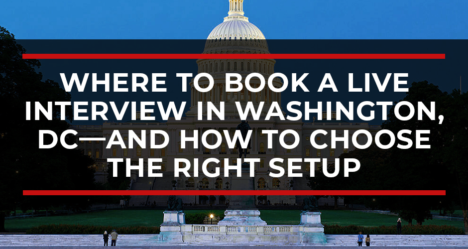 Where to Book a Live Interview in Washington, DC—and How to Choose the Right Setup