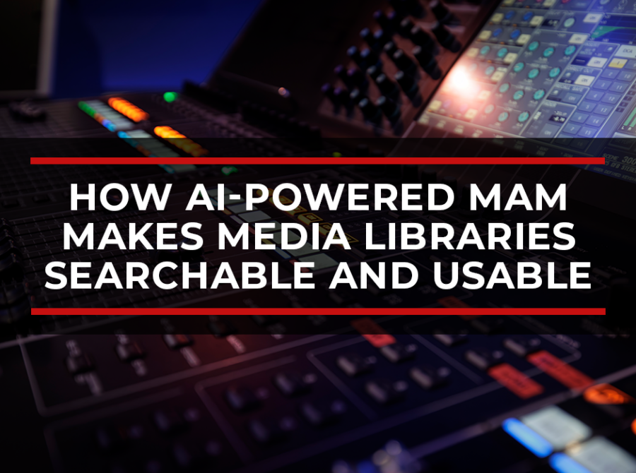 How AI-Powered MAM Makes Media Libraries Searchable and Usable