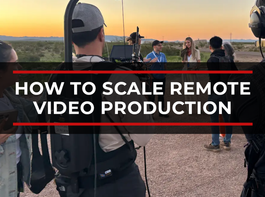 How to Scale Remote Video Production Without Sacrificing Quality