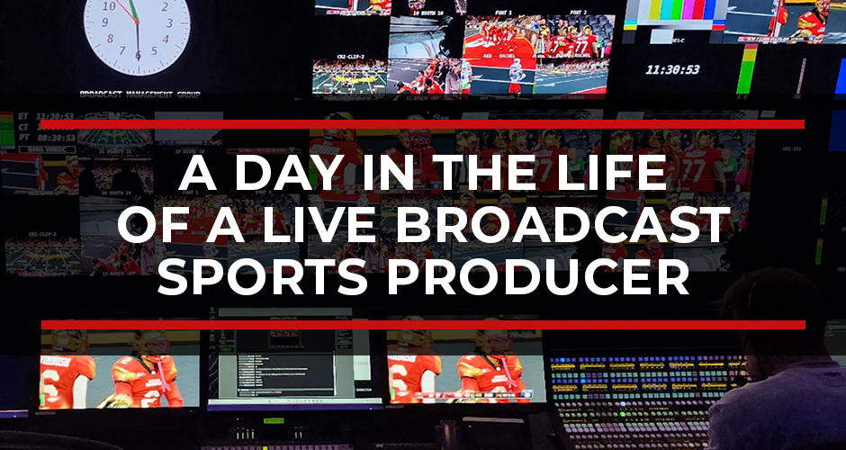 What Does a Sports Producer Do? A Day in the Life of a Live Broadcast Sports Producer