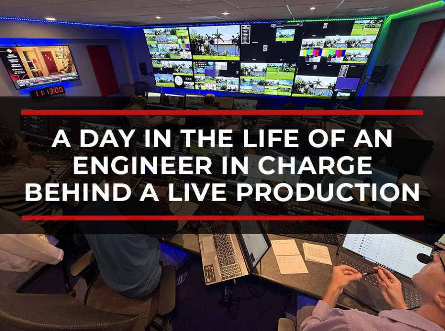 What Does an EIC Do? A Day in the Life of an Engineer in Charge Behind a Live Production