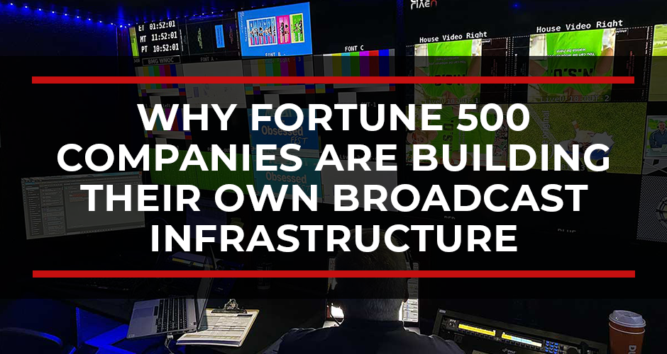 Owned Media vs. Rented Audiences: Why Fortune 500 Companies Are Building Their Own Broadcast Infrastructure