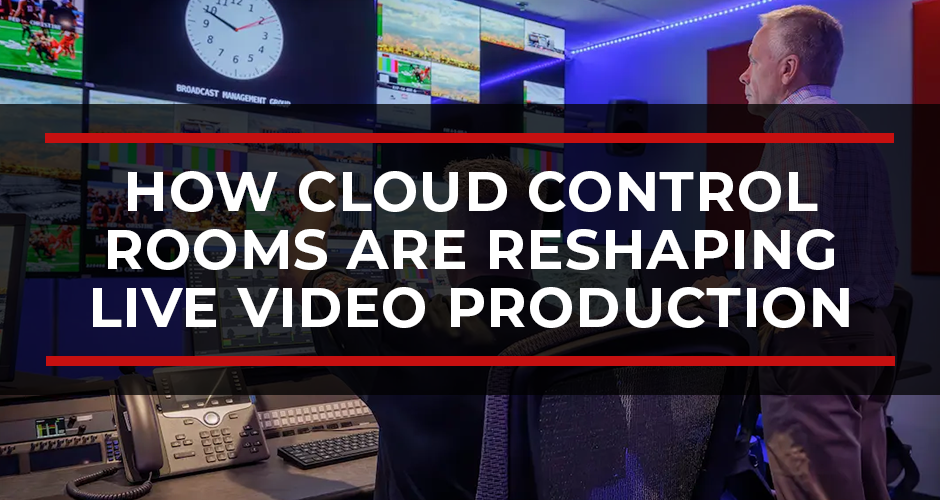 Building Virtual Production Control Rooms (PCR): How Cloud Control Rooms Are Reshaping Live Video Production