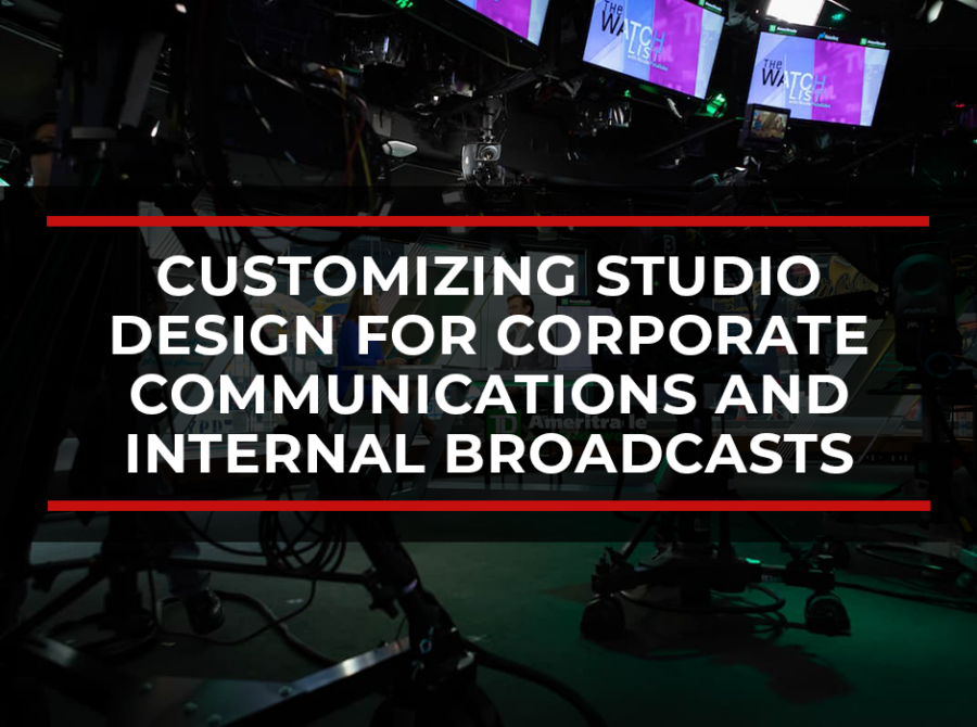 Customizing Studio Design for Corporate Communications and Internal Broadcasts