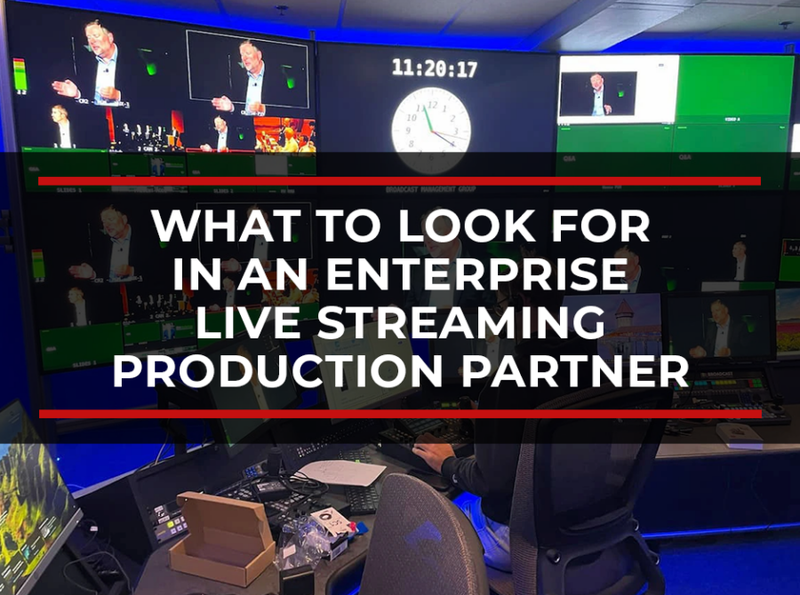 What to Look for in an Enterprise Live Streaming Production Partner: An RFP Checklist