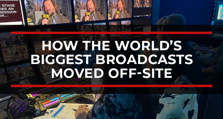REMI Production Growth: How the World’s Biggest Broadcasts Moved Off-Site