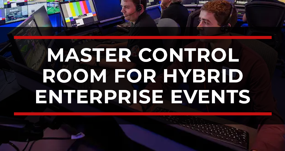 How to Design a Broadcast-Grade Master Control Room (MCR) for Hybrid Enterprise Events