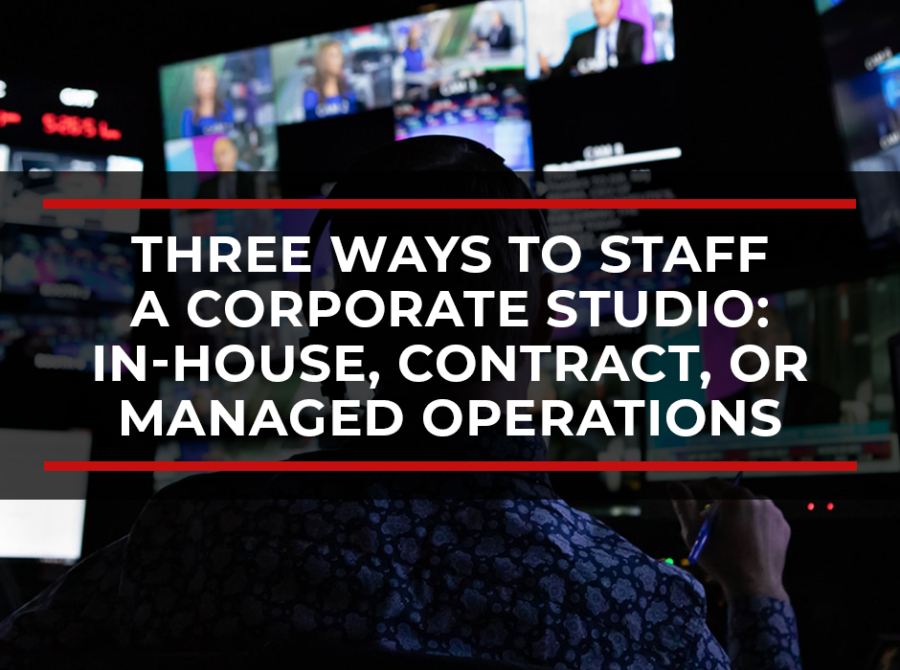 Three Ways to Staff a Corporate Studio: In-House, Contract, or Managed Operations