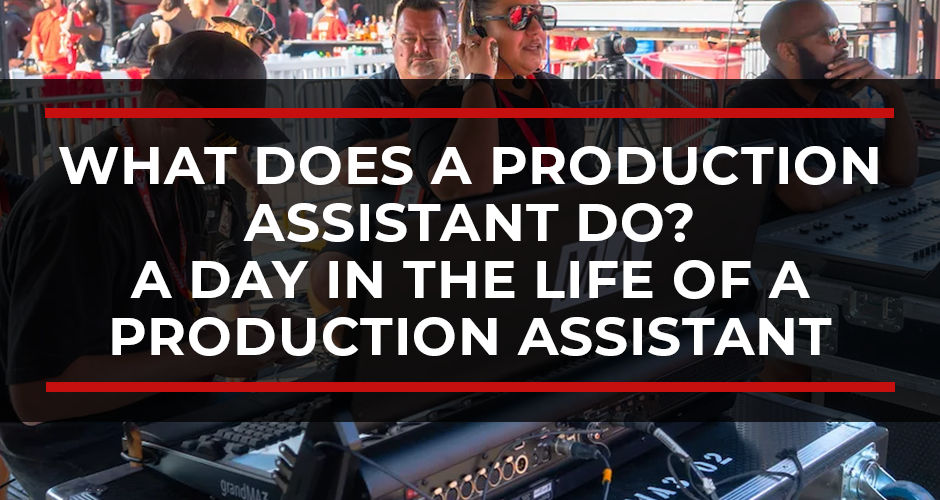 What Does a Production Assistant Do? A Day in the Life of a Production Assistant