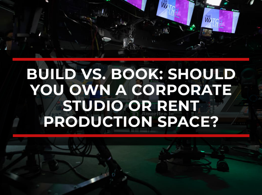 Build vs. Book: Should You Own a Corporate Studio or Rent Production Space?