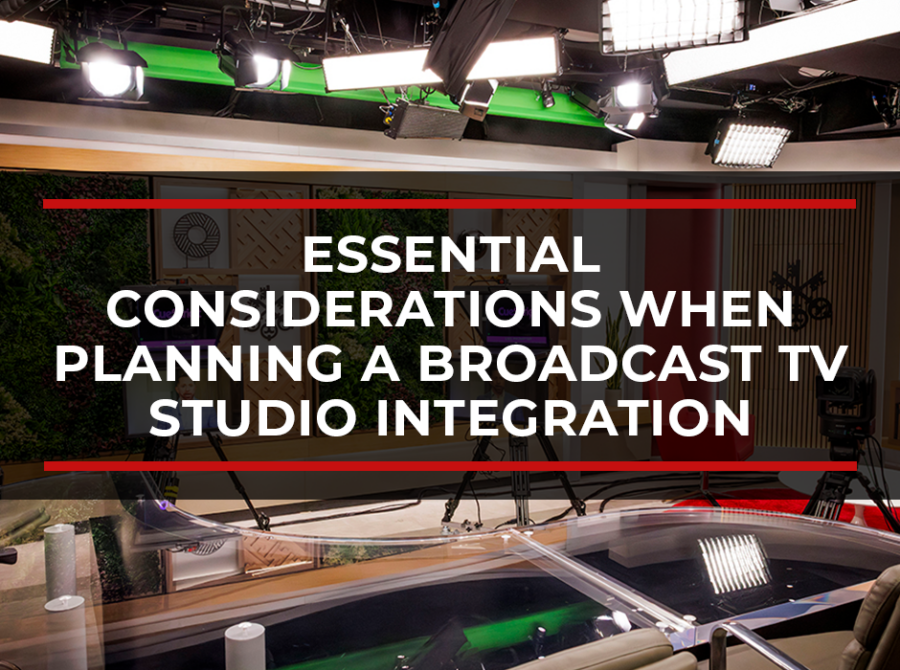 Essential Considerations When Planning a Broadcast TV Studio Integration